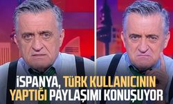 İspanya, Türk kullanıcının yaptığı paylaşımı konuşuyor