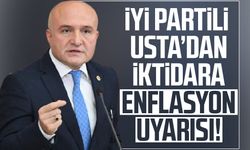 İYİ Partili Erhan Usta’dan iktidara enflasyon uyarısı!