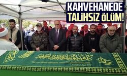 Sinop'ta kahvehanede talihsiz ölüm! Ergün Gürbüz hayatını kaybetti
