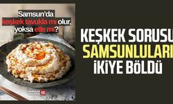 Keşkek sorusu Samsunluları ikiye böldü