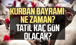 Kurban Bayramı ne zaman? Kurban Bayramı tatili kaç gün olacak?
