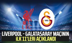 Liverpool - Galatasaray maçının ilk 11’leri açıklandı