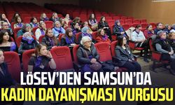LÖSEV’den Samsun’da kadın dayanışması vurgusu