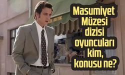 Masumiyet Müzesi dizisi oyuncuları kim, konusu ne?