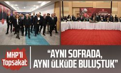MHP’li İlyas Topsakal: “Aynı sofrada, aynı ülküde buluştuk”
