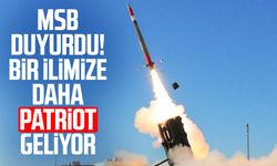 MSB duyurdu! Bir ilimize daha Patriot geliyor