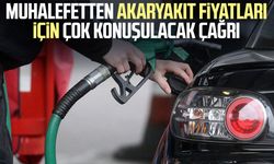 Muhalefetten akaryakıt fiyatları için çok konuşulacak çağrı