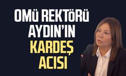 OMÜ Rektörü Fatma Aydın’ın kardeş acısı