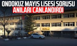 Ondokuz Mayıs Lisesi (OML) sorusu anıları canlandırdı