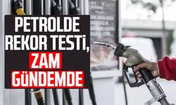 Petrolde rekor testi, zam gündemde
