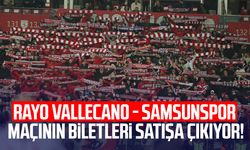Rayo Vallecano - Samsunspor maçının biletleri satışa çıkıyor!