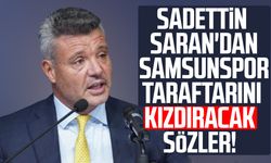 Sadettin Saran'dan Samsunspor taraftarını kızdıracak sözler!