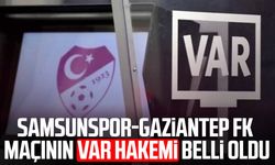 Samsunspor-Gaziantep FK maçının VAR hakemi belli oldu