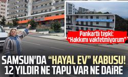 Samsun Haznedar Konakları’nda 12 yıldır süren kabus! Ne tapu var ne daire