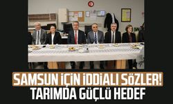 Samsun için iddialı sözler! Tarımda güçlü hedef