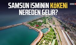 Samsun isminin kökeni nereden gelir?