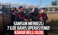 Samsun merkezli 7 ilde bahis operasyonu! Karar belli oldu