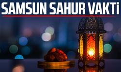 Samsun sahur vakti 8 Mart Pazar