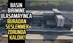 Samsun Şehir Hastanesi'nde iletişim krizi! Gazeteciler ulaşamıyor