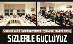 Samsun Valisi Orhan Tavlı’dan emniyet teşkilatına anlamlı mesaj: Sizlerle güçlüyüz