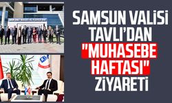 Samsun Valisi Orhan Tavlı’dan "Muhasebe Haftası" ziyareti