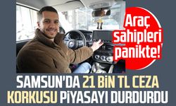 Samsun'da 21 bin TL ceza korkusu piyasayı durdurdu
