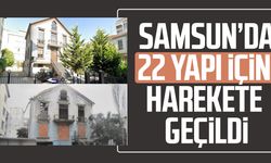 Samsun’da 22 yapı için harekete geçildi: 150 milyon TL'lik yatırım