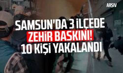 Samsun'da 3 ilçede zehir baskını! 10 kişi yakalandı