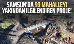 Samsun'da 99 mahalleyi yakından ilgilendiren proje!