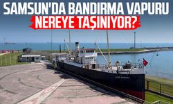 Samsun'da Bandırma Vapuru nereye taşınıyor?