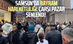 Samsun'da bayram hareketliliği: Çarşı pazar şenlendi!