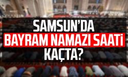 Samsun’da bayram namazı saat kaçta? 2026
