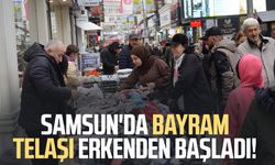 Samsun'da bayram telaşı erkenden başladı