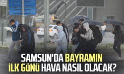 Samsun'da bayramın ilk günü hava nasıl olacak? 20 Mart Samsun hava durumu
