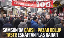 Samsun'da çarşı - pazar dolup taştı! Esnaftan flaş karar