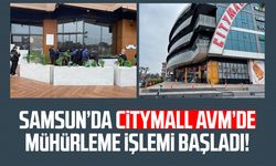 Samsun'da CityMall AVM’de mühürleme işlemi başladı!