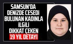 Samsun'da denizde cesedi bulunan Ceren Kıvrak ile ilgili yeni detaylar