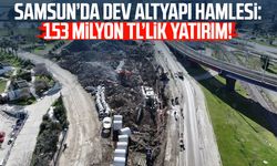 Samsun’da dev altyapı hamlesi: 153 milyon TL’lik yatırım!