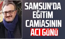 Samsun'da eğitim camiasının acı günü: Yunus Aslantürk hayatını kaybetti
