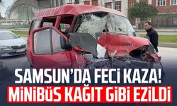 Samsun'da feci kaza! Minibüs kağıt gibi ezildi