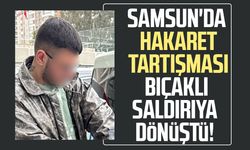 Samsun'da hakaret tartışması bıçaklı saldırıya dönüştü!