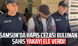 Samsun’da hapis cezası bulunuyordu! Yakayı ele verdi