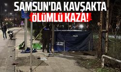 Samsun'da kavşakta ölümlü kaza!