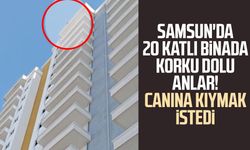 Samsun'da korku dolu anlar! Canına kıymak istedi