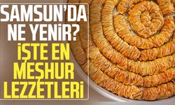 Samsun’da ne yenir? İşte en meşhur lezzetleri