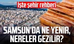 Samsun’da ne yenir, nereler gezilir? İşte şehir rehberi