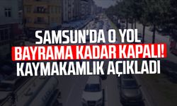 Ayvacık Kaymakamlığı açıkladı! O yol bayrama kadar kapalı!