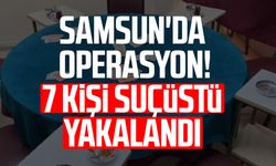 Samsun'da kumar masasına suçüstü: 7 kişi yakalandı