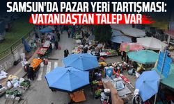 Samsun'da pazar yeri tartışması: Vatandaştan talep var