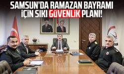 Samsun’da Ramazan Bayramı için sıkı güvenlik planı!